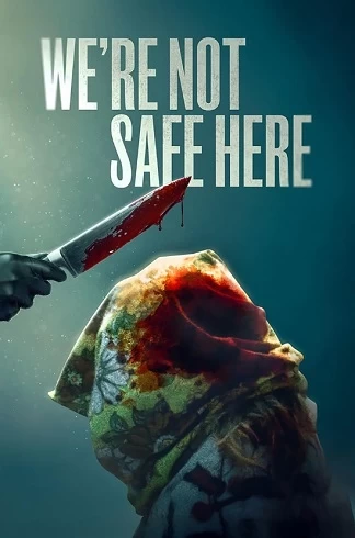 We're Not Safe Here vezi online